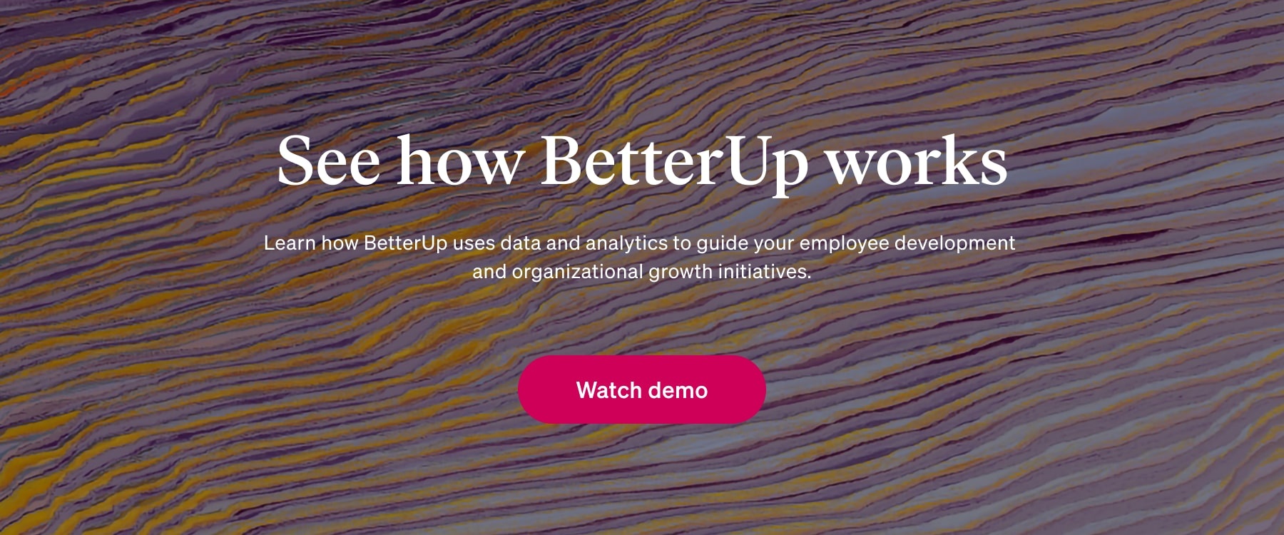 See how BetterUp works - Watch Demo